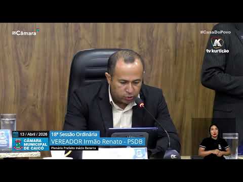 18ª  Sessão Ordinária – Câmara de Vereadores de Caicó – 13/04/2026