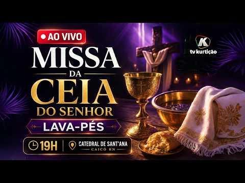 🔴 AO VIVO | Missa da Ceia do Senhor e Lava-pés | Catedral de Sant’Ana | Caicó/RN