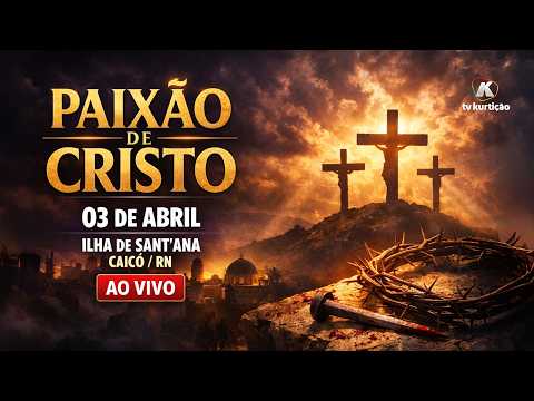PAIXÃO DE CRISTO AO VIVO | Ilha de Sant’Ana – Caicó/RN