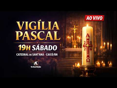 Vigília Pascal na Catedral de Sant’Ana | Caicó/RN