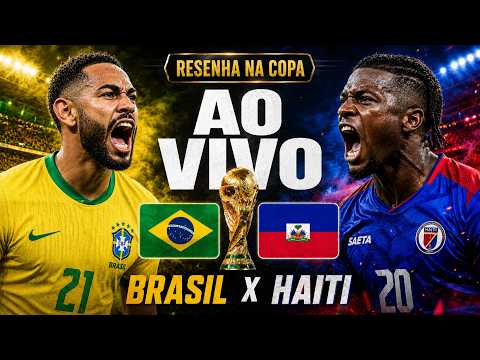 AO VIVO BRASIL 3 X 0 HAITI | Resenha na Copa