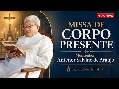 🔴 AO VIVO: MISSA DE CORPO PRESENTE DE MONSENHOR ANTENOR SALVINO DE ARAÚJO | Catedral de Sant’Ana 🔴 AO VIVO: MISSA DE CORPO PRESENTE DE MONSENHOR ANTENOR SALVINO DE ARAÚJO | Catedral de Sant’Ana