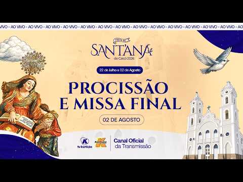 AO VIVO: PROCISSÃO E MISSA FINAL DE SANT’ANA | Festa de Sant’Ana de Caicó 2026 | 02.08.2026
