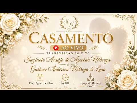 🔴 AO VIVO: CASAMENTO DE SUZINETE E GUSTAVO | Igreja do Rosário – Caicó/RN | 15.08.2026